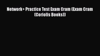 [PDF Download] Network+ Practice Test Exam Cram (Exam Cram (Coriolis Books)) [Read] Full Ebook