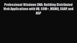 [PDF Download] Professional Windows DNA: Building Distributed Web Applications with VB COM+