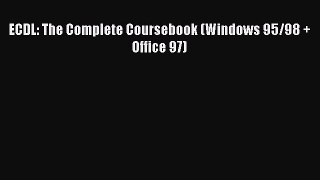 [PDF Download] ECDL: The Complete Coursebook (Windows 95/98 + Office 97) [Download] Full Ebook