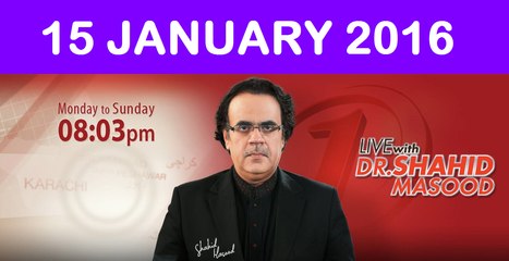 Live with Dr Shahid Masood 15 January 2016 On News One