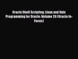 [PDF Download] Oracle Shell Scripting: Linux and Unix Programming for Oracle: Volume 26 (Oracle