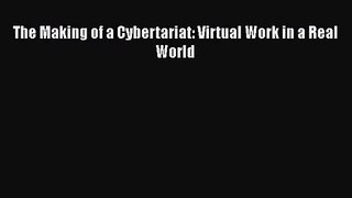 Read The Making of a Cybertariat: Virtual Work in a Real World Ebook Free