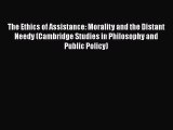 Download The Ethics of Assistance: Morality and the Distant Needy (Cambridge Studies in Philosophy