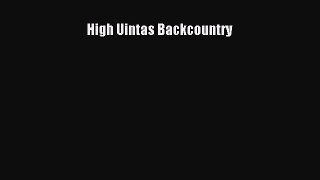 [PDF Download] High Uintas Backcountry [Download] Online