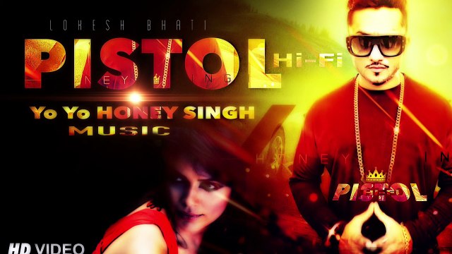 Yo Yo Honey Singh New Song 2016-Pistol Hi Fi-Honey Singh Songs 2016-Lokesh Bhati Rapper-VD, Dailymotion (PowerChannel)