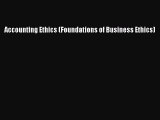 Download Accounting Ethics (Foundations of Business Ethics) Ebook Free