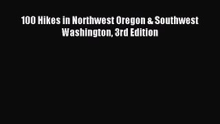 [PDF Download] 100 Hikes in Northwest Oregon & Southwest Washington 3rd Edition [Read] Full