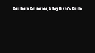 [PDF Download] Southern California A Day Hiker's Guide [Read] Online