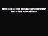 PDF Download Flash Enabled: Flash Design and Development for Devices (Voices (New Riders))