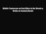 [PDF Download] Middle Tennessee on Foot Hikes in the Woods & Walks on Country Roads [Download]