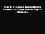 [PDF Download] Hiking the Oregon Coast: Day Hikes Along the Oregon Coast and Coastal Mountains