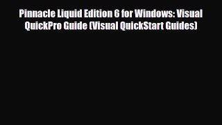 PDF Download Pinnacle Liquid Edition 6 for Windows: Visual QuickPro Guide (Visual QuickStart