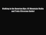 [PDF Download] Walking in the Bavarian Alps: 85 Mountain Walks and Treks (Cicerone Guide) [PDF]