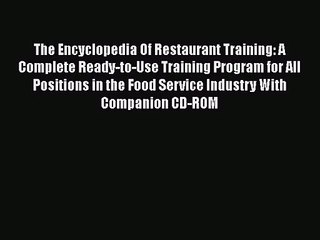 Read The Encyclopedia Of Restaurant Training: A Complete Ready-to-Use Training Program for