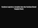 Download Fashion Logistics: Insights Into the Fashion Retail Supply Chain PDF Free