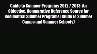 [PDF Download] Guide to Summer Programs 2012 / 2013: An Objective Comparative Reference Source