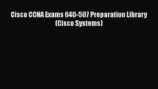 [PDF Download] Cisco CCNA Exams 640-507 Preparation Library (Cisco Systems) [Read] Online
