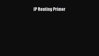 [PDF Download] IP Routing Primer [PDF] Online