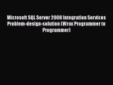 [PDF Download] Microsoft SQL Server 2008 Integration Services Problem-design-solution (Wrox