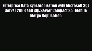 [PDF Download] Enterprise Data Synchronization with Microsoft SQL Server 2008 and SQL Server