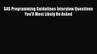 [PDF Download] SAS Programming Guidelines Interview Questions You'll Most Likely Be Asked [PDF]