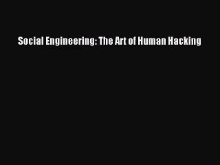 [PDF Download] Social Engineering: The Art of Human Hacking [Download] Online