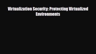 PDF Download Virtualization Security: Protecting Virtualized Environments PDF Full Ebook