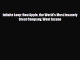 PDF Download Infinite Loop: How Apple the World's Most Insanely Great Company Went Insane Read