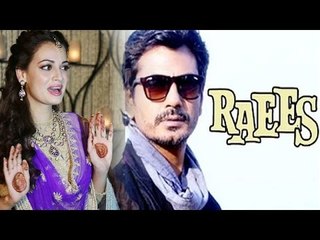 Dia Mirza Refuses To Get INTIMATE With Nawazuddin Siddiqui In RAEES