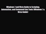 PDF Download Windows 7 and Vista Guide to Scripting Automation and Command Line Tools (Windows
