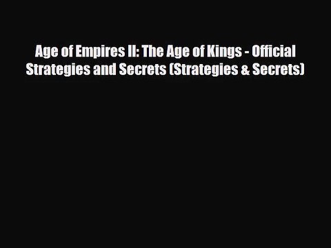 PDF Download Age of Empires II: The Age of Kings - Official Strategies and Secrets (Strategies