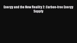 Read Energy and the New Reality 2: Carbon-free Energy Supply Ebook Free