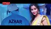 Azhar Official Trailer, First Look , Emraan Hashmi, Nargis Fakhri, Prachi Desai, HD