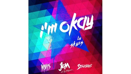 Jem and the Holograms - Im Okay by Skye (Audio)