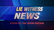 Lie Witness News - State of the Union Edition (News World)