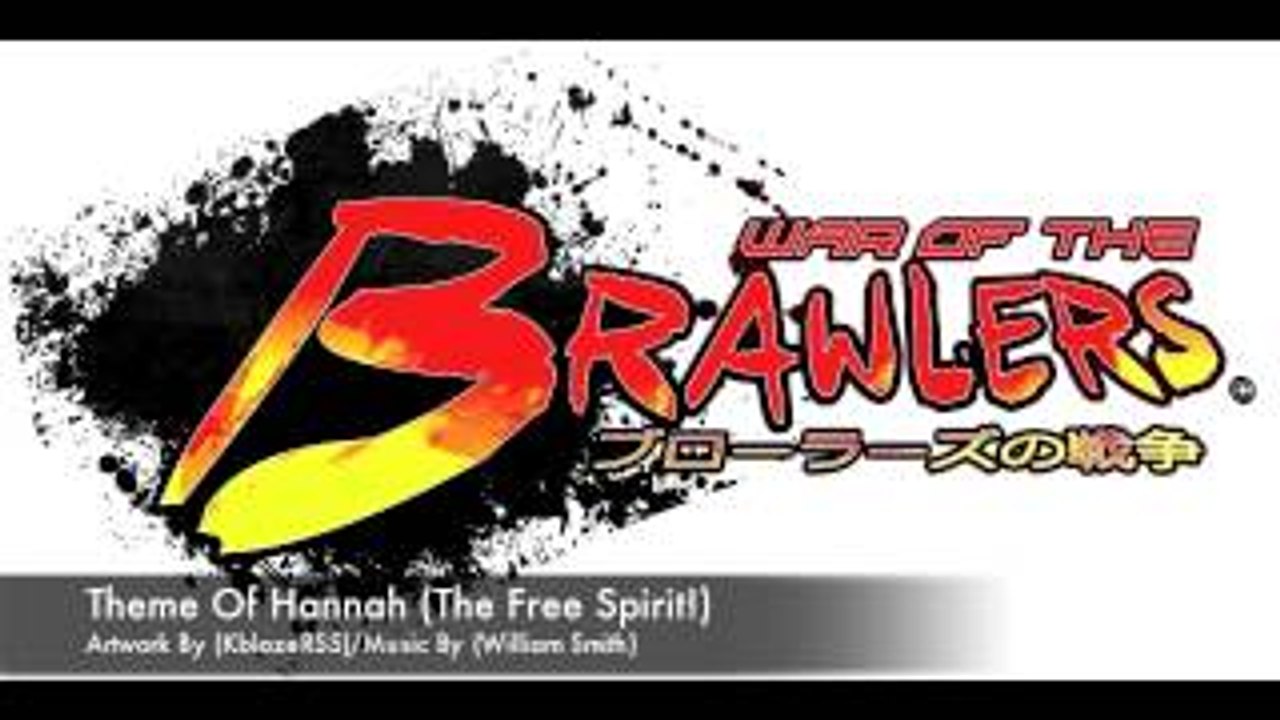(War Of The Brawlers) Theme Of Hannah (The Free Spirit!)