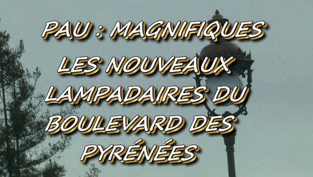 LES W-D.D. MICHOU NEWS - 13 JANVIER 2016 - PAU - MAGNIFIQUES LES NOUVEAUX LAMPADAIRES DU BOULEVARD DES PYRÉNÉES