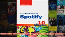 Download PDF  Sams Teach Yourself Spotify in 10 Minutes Sams Teach Yourself  Minutes FULL FREE
