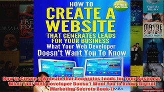 Download PDF  How to Create a Website that Generates Leads for Your Business What Your Web Developer FULL FREE