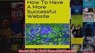 Download PDF  How To Have A More Successful Website FULL FREE