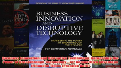 Download PDF  Business Innovation and Disruptive Technology Harnessing the Power of Breakthrough FULL FREE