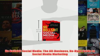 Download PDF  No Bullshit Social Media The AllBusiness NoHype Guide to Social Media Marketing FULL FREE