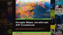 Download PDF  Google Maps JavaScript API Cookbook FULL FREE