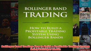 Download PDF  Bollinger Band Trading How to Build a Profitable Trading System Using Bollinger Bands FULL FREE