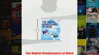 Download PDF  The Digital Renaissance of Work FULL FREE