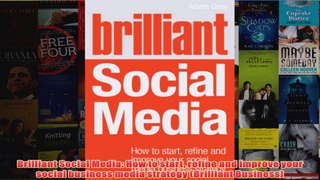 Download PDF  Brilliant Social Media How to start refine and improve your social business media FULL FREE