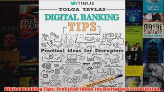 Download PDF  Digital Banking Tips Practical Ideas for Disruptors 2nd Edition FULL FREE