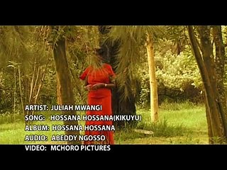 Hosana Hosana(kikuyu)-Julia Mwangi