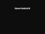 Kaiser Friedrich III PDF Herunterladen