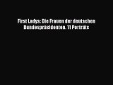 First Ladys: Die Frauen der deutschen Bundespräsidenten. 11 Porträts PDF Ebook herunterladen